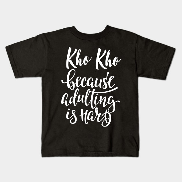 Kho Kho Because Adulting Is Hard Kids T-Shirt by ProjectX23Red